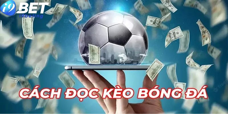 Các cách nhận biết kèo bóng đá chuẩn xác nhất cho tân binh